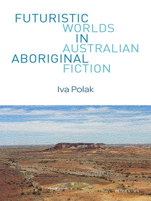 cover image of Futuristic Worlds in Australian Aboriginal Fiction